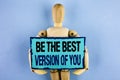 Text sign showing Be The Best Version Of You. Conceptual photo Be Inspired to Get Yourself Better and Motivated written on Sticky