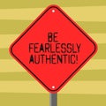 Text sign showing Be Fearlessly Authentic. Conceptual photo send out targeted messages at designated times Blank Diamond