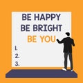 Text sign showing Be Happy Be Bright Be You. Conceptual photo Selfconfidence good attitude enjoy cheerful Back view Royalty Free Stock Photo