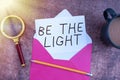 Text sign showing Be The Light. Business overview Enlighten other showing with your attitude be optimistic Letter With Envelope