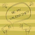 Text sign showing Be My Valentine. Conceptual photo Proposal to go on a date on February 14 roanalysistic feelings