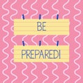 Text sign showing Be Prepared. Conceptual photo ready to do or deal with something as soon you need want Two Color Blank