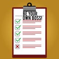 Text sign showing Be Your Own Boss. Conceptual photo Entrepreneurship Start business Independence Selfemployed Lined
