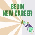 Text sign showing Begin New Career. Business concept occupational or professional retraining or job opportunities