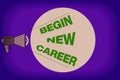 Text sign showing Begin New Career. Conceptual photo occupational or professional retraining or job opportunities