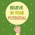 Text sign showing Believe In Your Potential. Conceptual photo Belief in YourselfUnleash your Possibilities