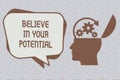 Text sign showing Believe In Your Potential. Conceptual photo Belief in YourselfUnleash your Possibilities