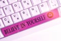 Text sign showing Believe In Yourself. Conceptual photo common piece of advice that you can do everything White pc