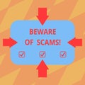 Text sign showing Beware Of Scams. Conceptual photo Stay alert to avoid fraud caution be always safe security Arrows on Royalty Free Stock Photo