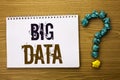 Text sign showing Big Data. Conceptual photo Huge Data Information Technology Cyberspace Bigdata Database Storage written on Noteb