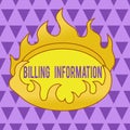 Text sign showing Billing Information. Conceptual photo address connected to a specific form of payment Asymmetrical