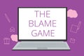 Text sign showing The Blame Game. Conceptual photo A situation when people attempt to blame one another