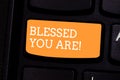 Text sign showing Blessed You Are. Conceptual photo Spiritual gratitude believe in a greater power to have faith