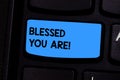 Text sign showing Blessed You Are. Conceptual photo Spiritual gratitude believe in a greater power to have faith