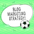 Text sign showing Blog Marketing Strategy. Conceptual photo Embrace who you are Love yourself Be unique Soccer Ball on the Grass