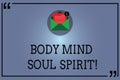 Text sign showing Body Mind Soul Spirit. Conceptual photo Healthy lifestyle emotional balance Spiritual feelings Open Royalty Free Stock Photo