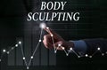 Text sign showing Body Sculpting. Conceptual photo activity of increasing the body s is visible muscle tone Lady