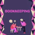 Text sign showing Bookkeeping. Word Written on keeping records of the financial affairs of a business