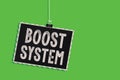 Text sign showing Boost System. Conceptual photo Rejuvenate Upgrade Strengthen Be Healthier Holistic approach Hanging blackboard m