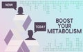 Text sign showing Boost Your Metabolism. Business idea Speeding up the breakdown of food calorie intake