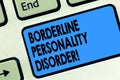 Text sign showing Borderline Personality Disorder. Conceptual photo mental disorder marked by unstable moods Keyboard Royalty Free Stock Photo