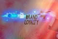 Text sign showing Brand Loyalty. Conceptual photo Repeat Purchase Ambassador Patronage Favorite Trusted