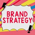 Text sign showing Brand Strategy. Word for longterm plan executed for the development of a good product