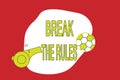 Text sign showing Break The Rules. Conceptual photo To do something against formal rules and restrictions