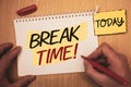 Text sign showing Break Time Motivational Call. Conceptual photos Moment to stop working Get relax PauseMan creating for today on