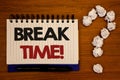 Text sign showing Break Time Motivational Call. Conceptual photos Moment to stop working Get relax PauseIdeas on notebook wooden b