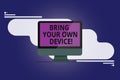 Text sign showing Bring Your Own Device. Conceptual photo Come with demonstratingal computer laptop smartphone Mounted Computer