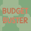 Sign displaying Budget Buster. Business showcase Carefree Spending Bargains Unnecessary Purchases Overspending Line