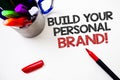 Text sign showing Build Your Personal Brand Motivational Call. Conceptual photo creating successful company Pen white background g Royalty Free Stock Photo