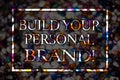 Text sign showing Build Your Personal Brand Motivational Call. Conceptual photo creating successful company View card messages ide Royalty Free Stock Photo