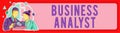 Text sign showing Business Analyst. Business idea gathering of two or more showing to discuss business ideas Colleagues