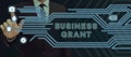 Text sign showing Business Grant. Business overview Working strategies accomplish objectives