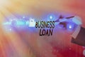 Text sign showing Business Loan. Conceptual photo Credit Mortgage Financial Assistance Cash Advances Debt