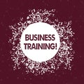 Text sign showing Business Training. Conceptual photo increasing the knowledge and skills of the workforce Disarrayed
