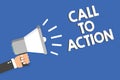 Text sign showing Call To Action. Conceptual photo Encourage Decision Move to advance Successful strategy Man holding megaphone lo