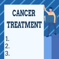 Text sign showing Cancer Treatment. Business showcase The management of medical care given to a cancer patient Man