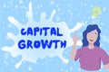 Text sign showing Capital Growth. Word Written on increase in the value of an asset or investment over time Lady