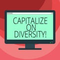 Text sign showing Capitalize On Diversity. Conceptual photo Bringing together workers with different ethnicity Blank