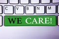 Text sign showing We Care Motivational Call. Conceptual photo Give People Help Attention Support Assistance Concept For Informatio