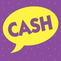 Text sign showing Cash. Conceptual photo Money in any form especially that which is immediately available Coins