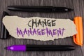 Text sign showing Change Management. Conceptual photo replace leaderships or People in charge Replacement written on Tear Cardboar