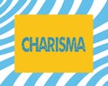 Text sign showing Charisma. Conceptual photo compelling attractiveness or charm that inspire devotion in others