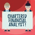 Text sign showing Chartered Financial Analyst. Conceptual photo Investment and financial professionals Male and Female