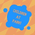 Text sign showing Children At Park. Conceptual photo place specifically designed to enable children play there Blank
