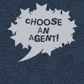 Text sign showing Choose An Agent. Conceptual photo Choose someone who chooses decisions on behalf of you Blank Oval