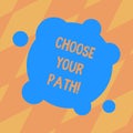 Text sign showing Choose Your Path. Conceptual photo decide your far future life career partner or hobby Blank Deformed